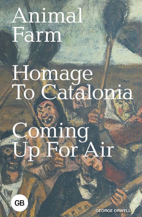 Orwell G.Animal Farm; Homage to Catalonia; Coming Up for Air
