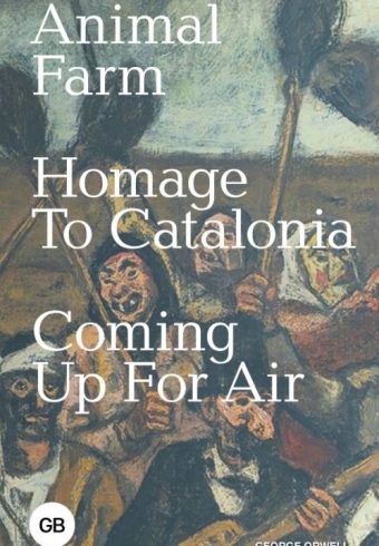 Orwell G.Animal Farm; Homage to Catalonia; Coming Up for Air