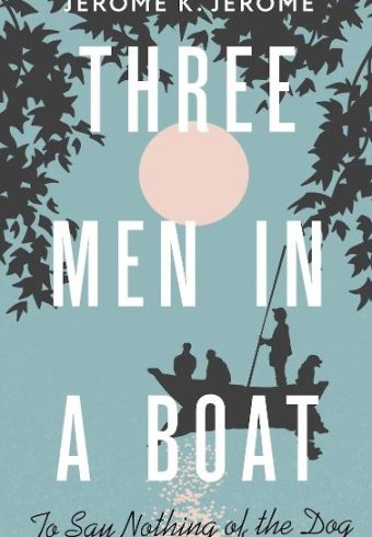 Jerome Klapka Jerome. Three Men in a Boat (To say Nothing of the Dog)