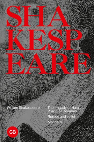 Shakespeare W. Tragedies: The Tragedy of Hamlet, Prince of Denmark; Romeo and Juliet; Macbeth